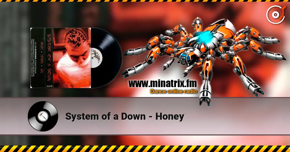 System of a Down - Honey слушать онлайн в высоком качестве | Minatrix.FM