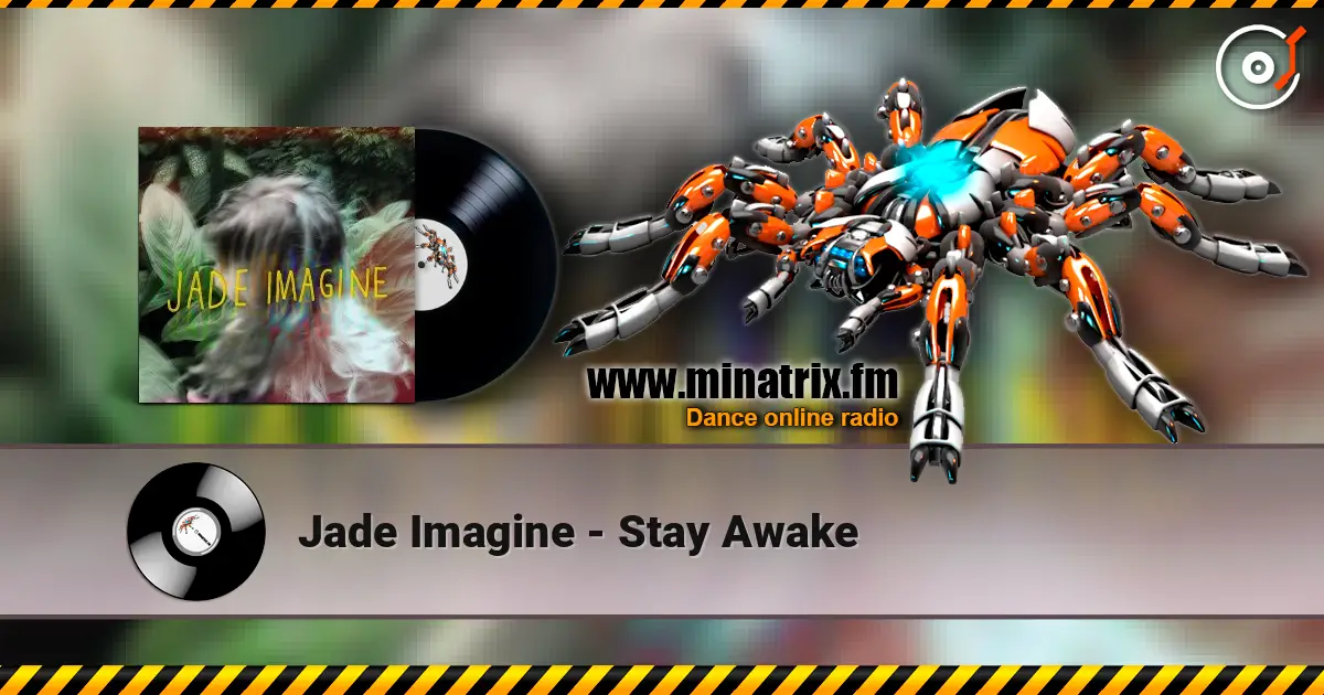 Jade Imagine - Stay Awake écouter en ligne en haute qualité | Minatrix.FM