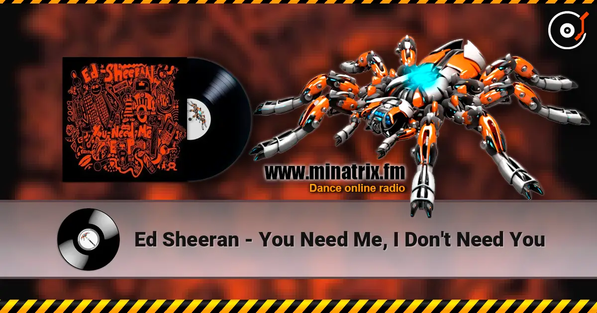 Ed Sheeran - You Need Me, I Don't Need You 在线收听高音质 | Minatrix.FM