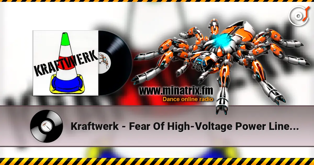 Kraftwerk - Fear Of High-Voltage Power Lines (Psychedelic Mix) escuchar en línea en alta calidad | Minatrix.FM