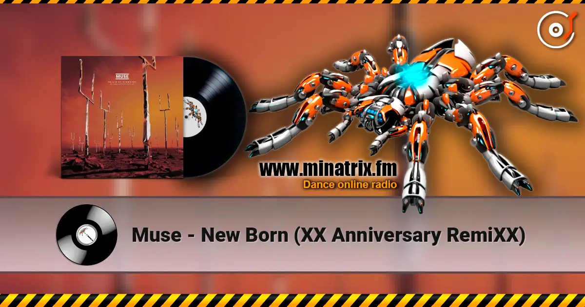 Muse - New Born (XX Anniversary RemiXX) écouter en ligne en haute qualité | Minatrix.FM