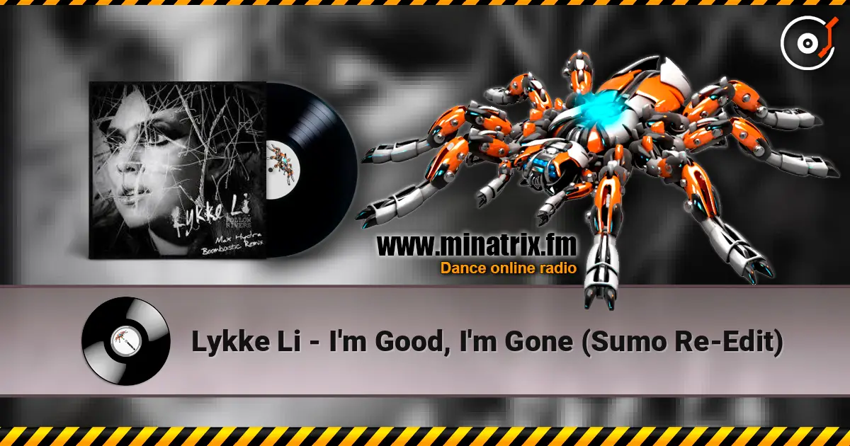 Lykke Li - I'm Good, I'm Gone (Sumo Re-Edit) escuchar en línea en alta calidad | Minatrix.FM