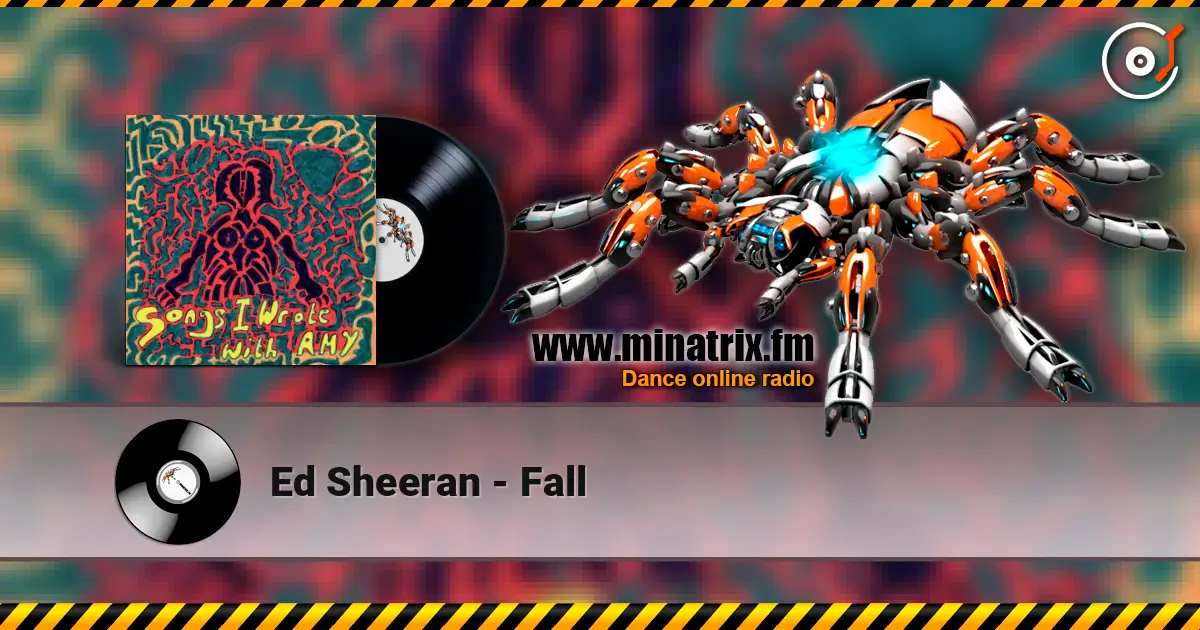 Ed Sheeran - Fall 在线收听高音质 | Minatrix.FM