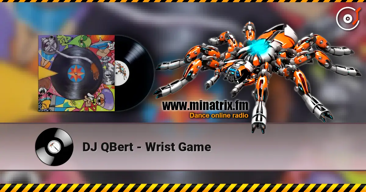 DJ QBert - Wrist Game escuchar en línea en alta calidad | Minatrix.FM