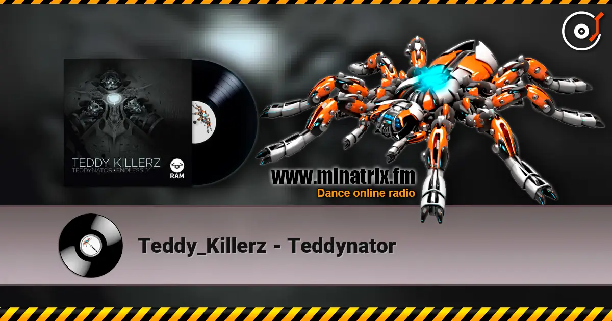 Teddy_Killerz - Teddynator online in hoher Qualität hören | Minatrix.FM