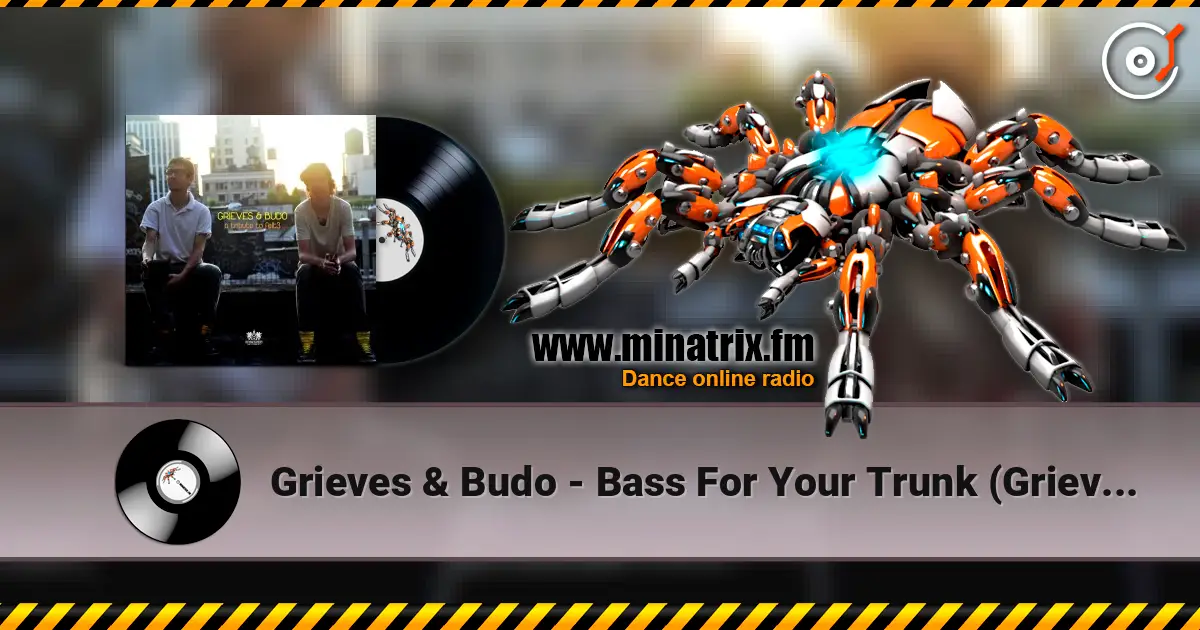 Grieves & Budo - Bass For Your Trunk (Grieves & Budo Remix) слушать онлайн в высоком качестве | Minatrix.FM
