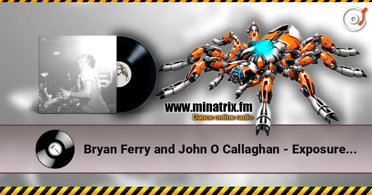Bryan Ferry and John O Callaghan - Exposure icone (remix) слушать онлайн в высоком качестве | Minatrix.FM