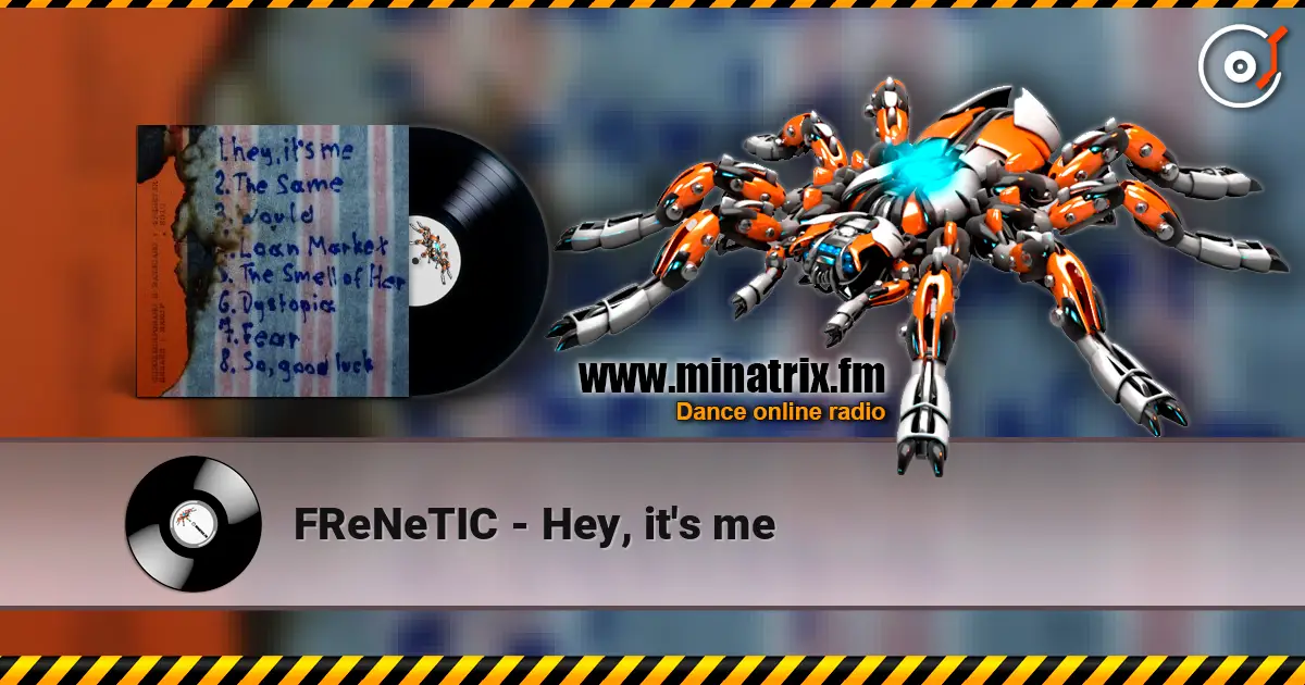 FReNeTIC - Hey, it's me слушать онлайн в высоком качестве | Minatrix.FM