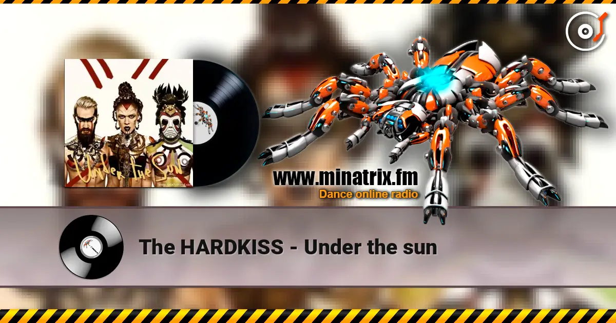 The HARDKISS - Under the sun online in hoher Qualität hören | Minatrix.FM