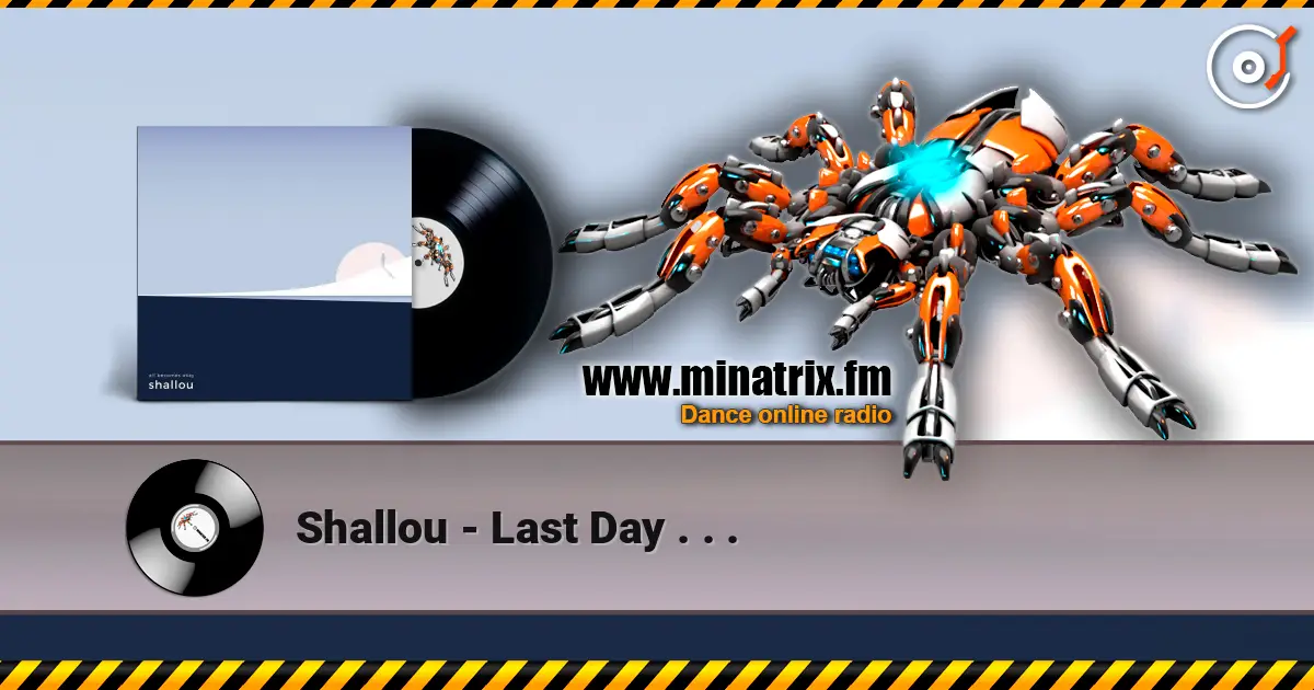 Shallou - Last Day . . . слушать онлайн в высоком качестве | Minatrix.FM