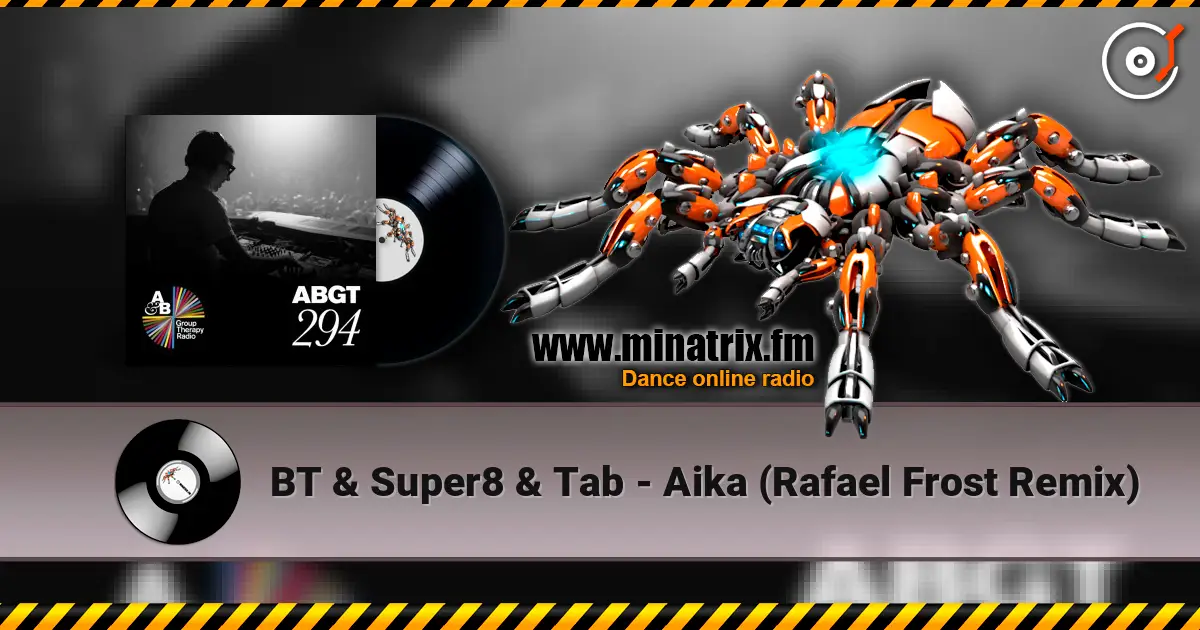 BT & Super8 & Tab - Aika (Rafael Frost Remix) listen online in high quality | Minatrix.FM