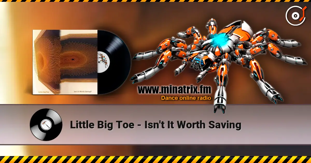 Little Big Toe - Isn't It Worth Saving escuchar en línea en alta calidad | Minatrix.FM