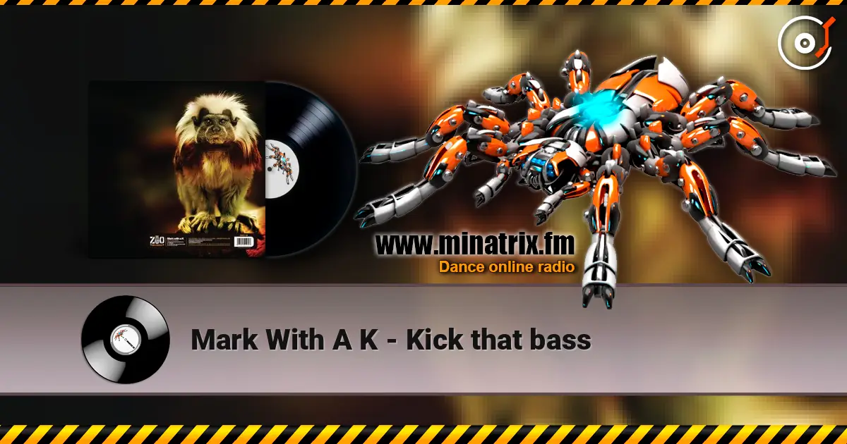 Mark With A K - Kick that bass online in hoher Qualität hören | Minatrix.FM