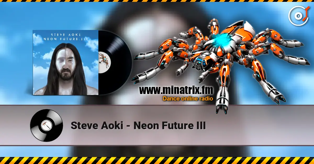 Steve Aoki - Neon Future III слушать онлайн в высоком качестве | Minatrix.FM