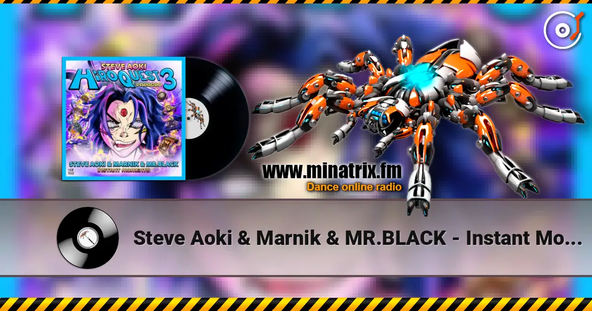 Steve Aoki & Marnik & MR.BLACK - Instant Moments listen online in high quality | Minatrix.FM