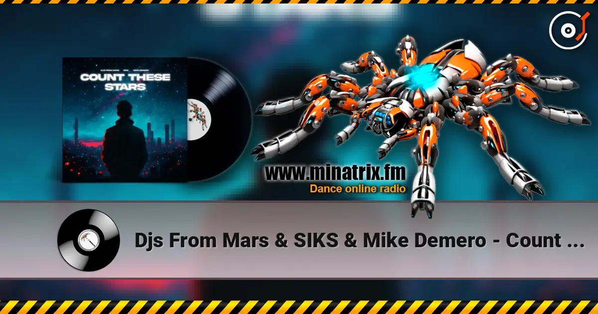 Djs From Mars & SIKS & Mike Demero - Count These Stars (Extended Mix) слушать онлайн в высоком качестве | Minatrix.FM