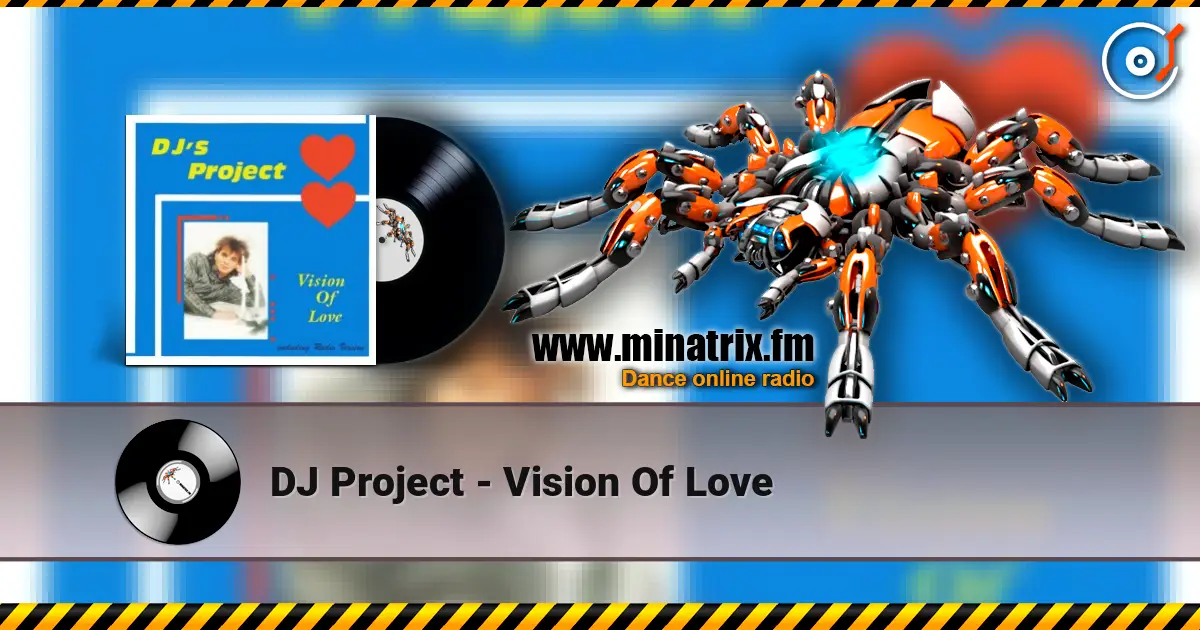 DJ Project - Vision Of Love online in hoher Qualität hören | Minatrix.FM