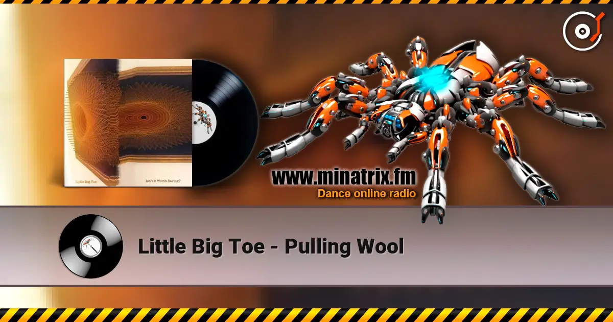 Little Big Toe - Pulling Wool escuchar en línea en alta calidad | Minatrix.FM