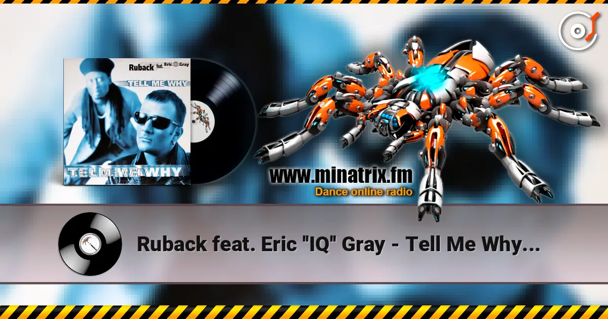 Ruback feat. Eric ''IQ'' Gray - Tell Me Why (Radio Edit) слушать онлайн в высоком качестве | Minatrix.FM