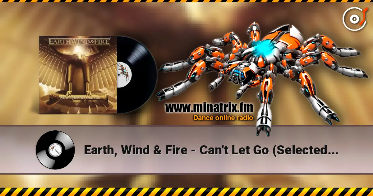 Earth, Wind & Fire - Can't Let Go (Selected By Maurice White) online in hoher Qualität hören | Minatrix.FM