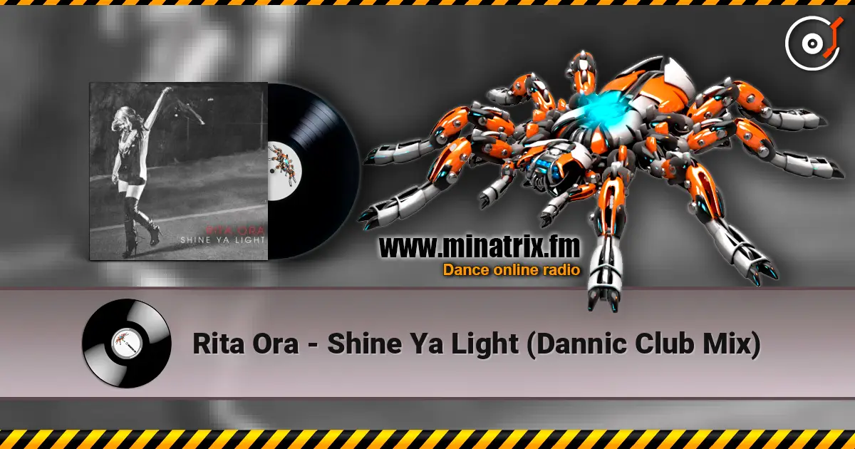 Rita Ora - Shine Ya Light (Dannic Club Mix) online in hoher Qualität hören | Minatrix.FM