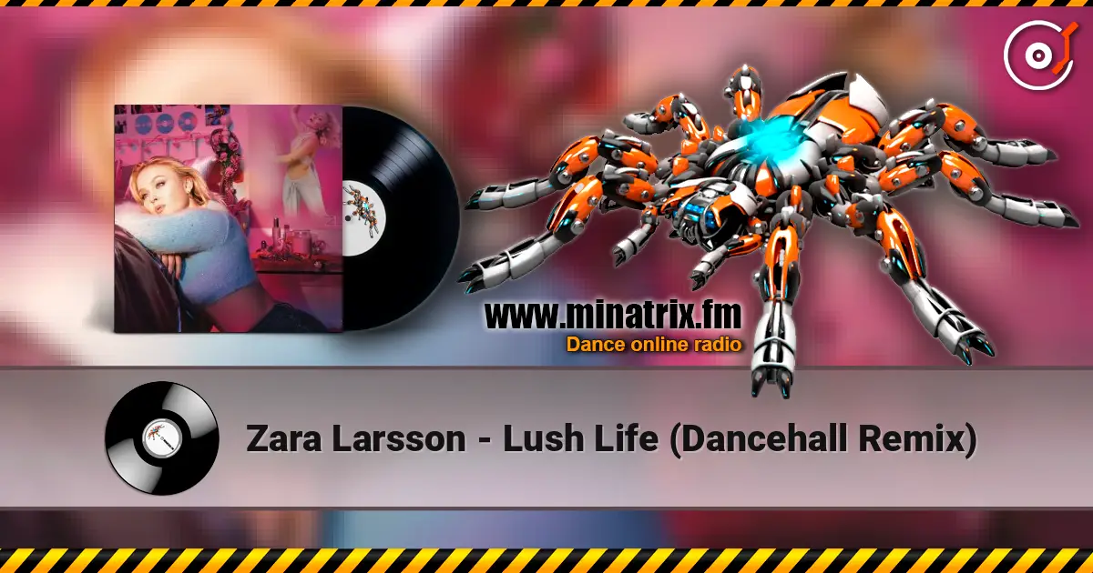 Zara Larsson - Lush Life (Dancehall Remix) слухати онлайн у високій якості | Minatrix.FM