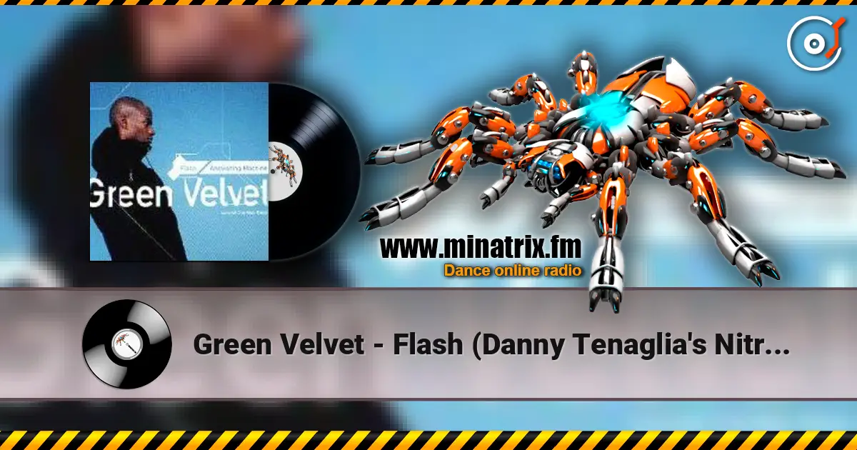 Green Velvet - Flash (Danny Tenaglia's Nitrous Oxide Mix) слухати онлайн у високій якості | Minatrix.FM
