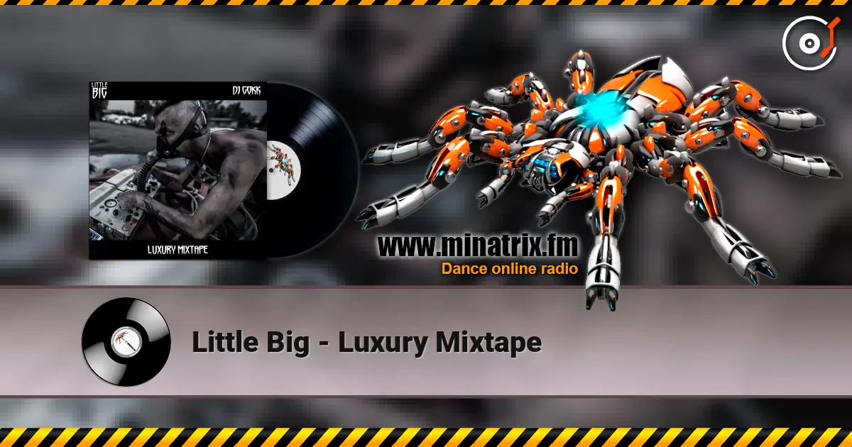 Little Big - Luxury Mixtape escuchar en línea en alta calidad | Minatrix.FM