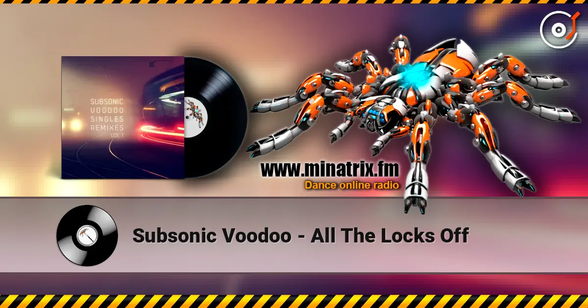 Subsonic Voodoo - All The Locks Off écouter en ligne en haute qualité | Minatrix.FM