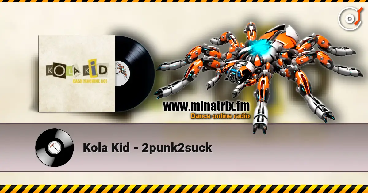 Kola Kid - 2punk2suck escuchar en línea en alta calidad | Minatrix.FM