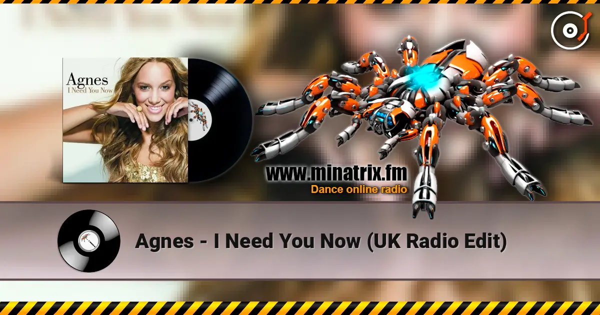 Agnes - I Need You Now (UK Radio Edit) listen online in high quality | Minatrix.FM