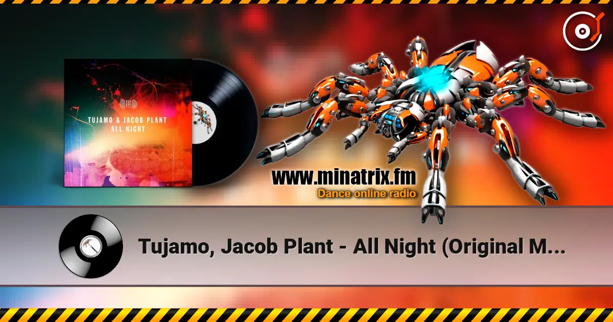 Tujamo, Jacob Plant - All Night (Original Mix) слухати онлайн у високій якості | Minatrix.FM