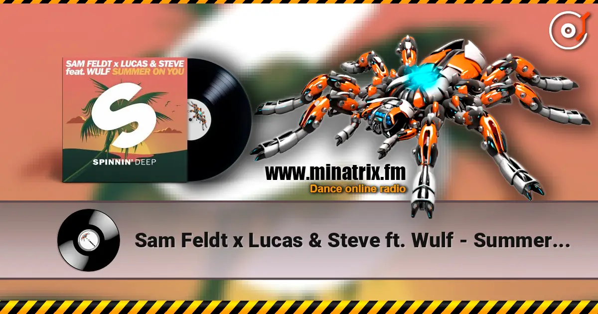Sam Feldt x Lucas & Steve ft. Wulf - Summer On You escuchar en línea en alta calidad | Minatrix.FM