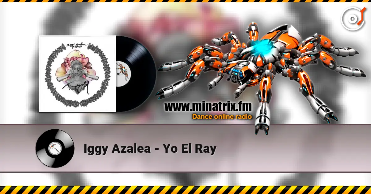 Iggy Azalea - Yo El Ray 在线收听高音质 | Minatrix.FM