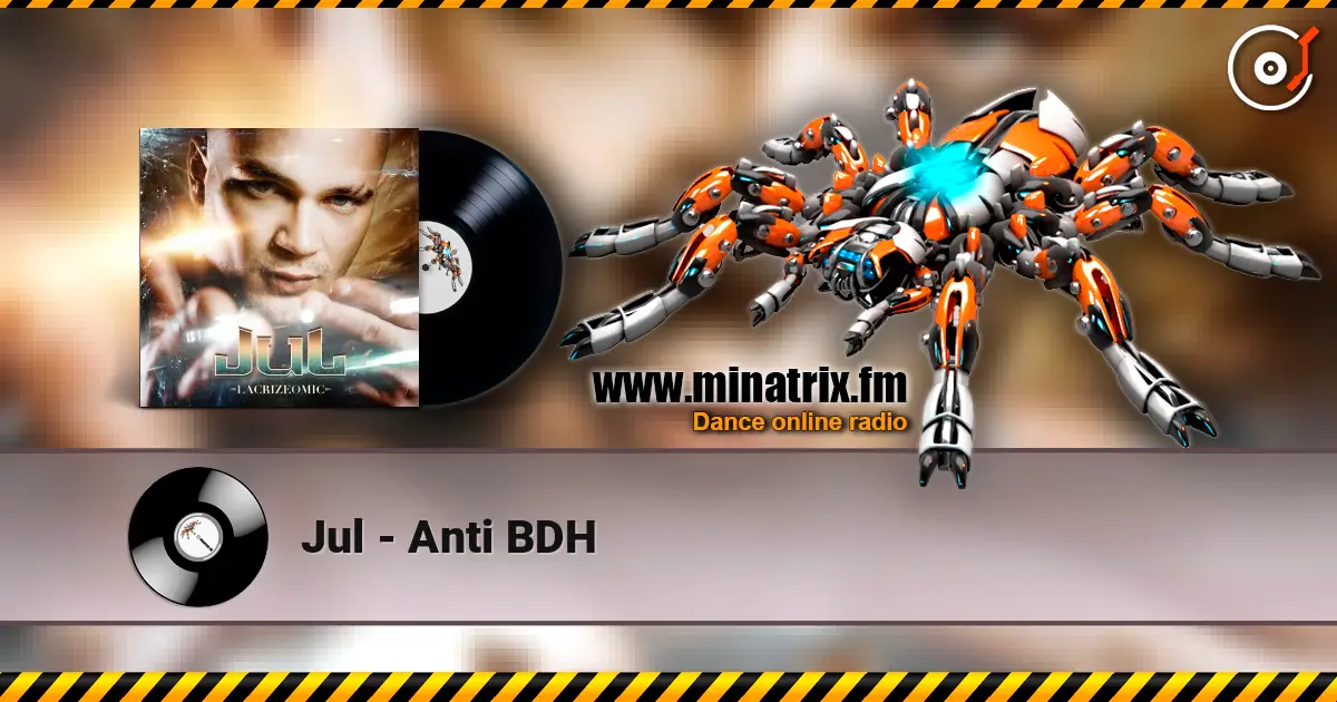 Jul - Anti BDH escuchar en línea en alta calidad | Minatrix.FM