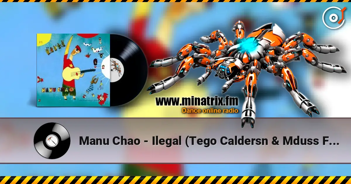 Manu Chao - Ilegal (Tego Caldersn & Mduss Feat Manu Chao) слушать онлайн в высоком качестве | Minatrix.FM