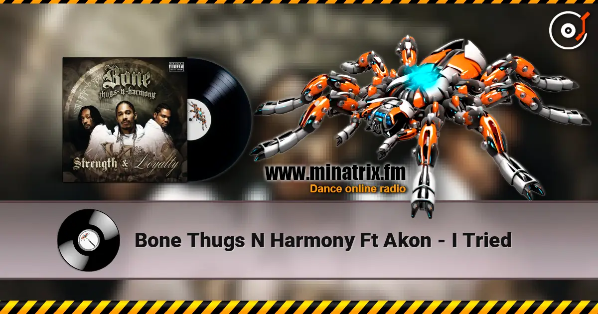 Bone Thugs N Harmony Ft Akon - I Tried слушать онлайн в высоком качестве | Minatrix.FM