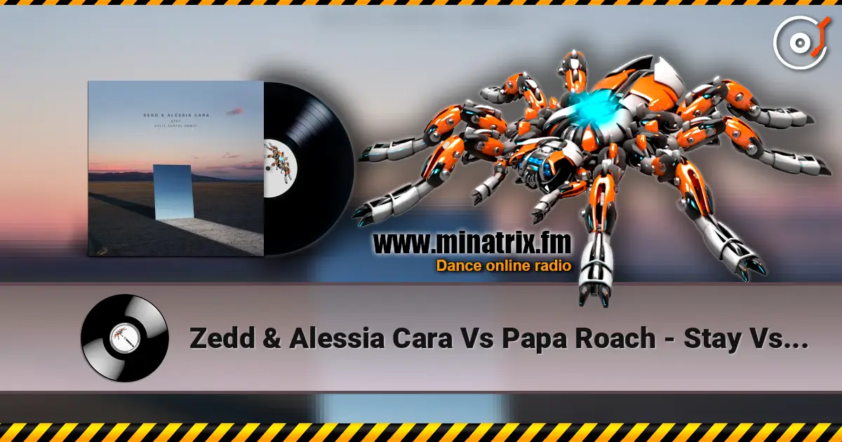 Zedd & Alessia Cara Vs Papa Roach - Stay Vs Last Resort escuchar en línea en alta calidad | Minatrix.FM