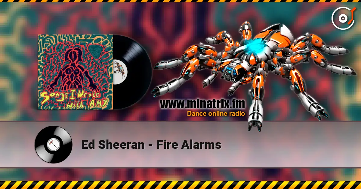 Ed Sheeran - Fire Alarms 在线收听高音质 | Minatrix.FM