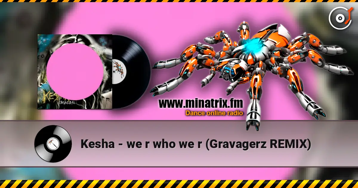 Kesha - we r who we r (Gravagerz REMIX) слушать онлайн в высоком качестве | Minatrix.FM