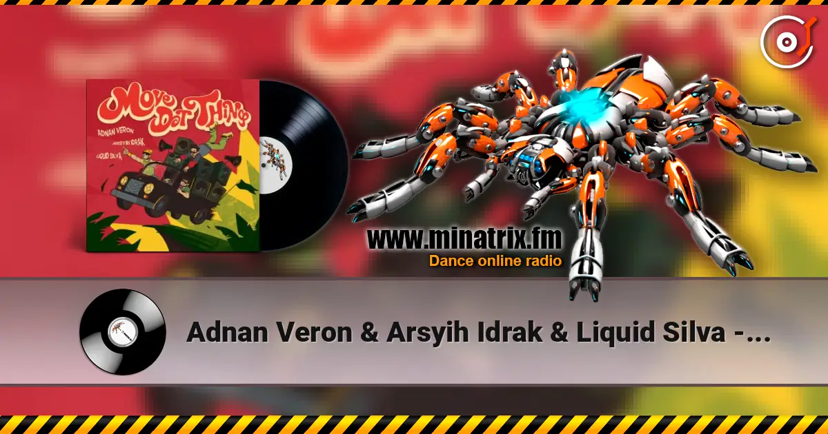 Adnan Veron & Arsyih Idrak & Liquid Silva - Move Dat Thing слушать онлайн в высоком качестве | Minatrix.FM