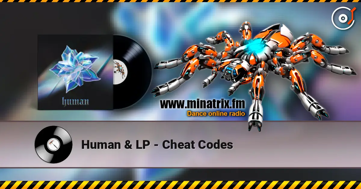 Human & LP - Cheat Codes écouter en ligne en haute qualité | Minatrix.FM