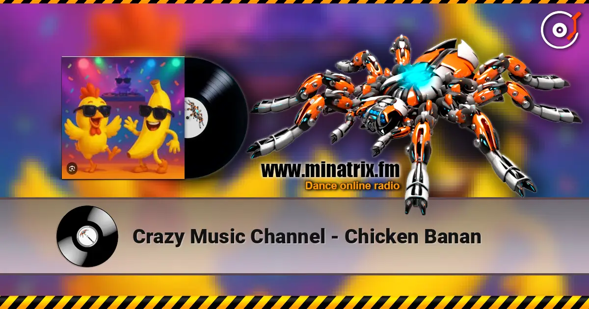 Crazy Music Channel - Chicken Banan слушать онлайн в высоком качестве | Minatrix.FM