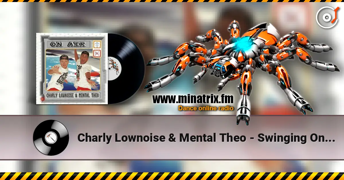 Charly Lownoise & Mental Theo - Swinging On a Star слушать онлайн в высоком качестве | Minatrix.FM