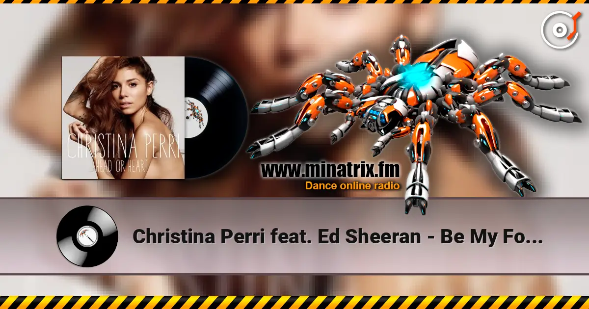 Christina Perri feat. Ed Sheeran - Be My Forever 在线收听高音质 | Minatrix.FM