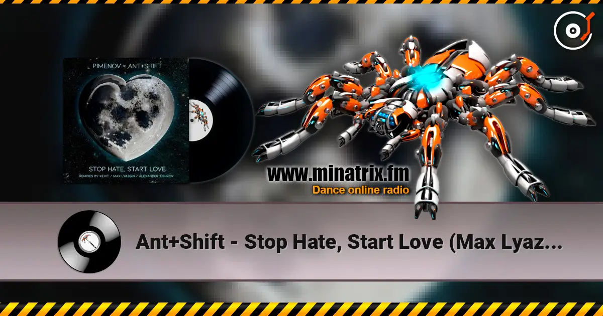 Ant+Shift - Stop Hate, Start Love (Max Lyazgin Remix) слушать онлайн в высоком качестве | Minatrix.FM