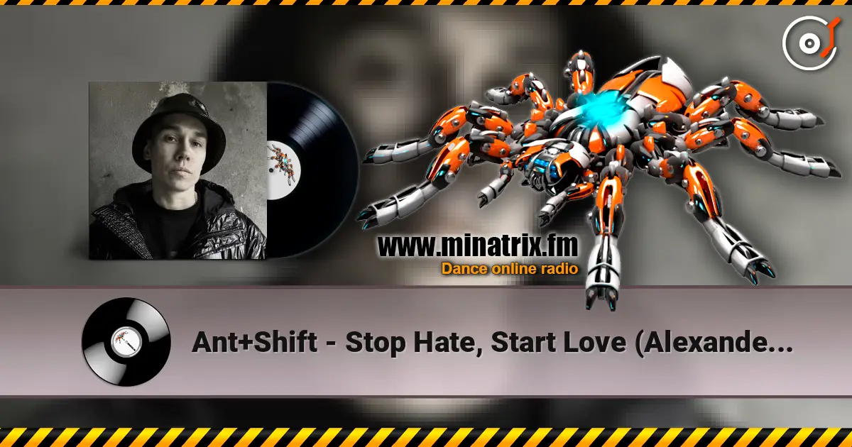 Ant+Shift - Stop Hate, Start Love (Alexander Tishkov Remix) слушать онлайн в высоком качестве | Minatrix.FM