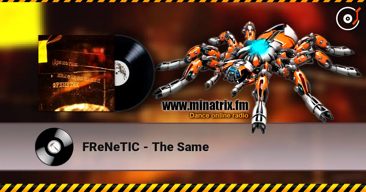 FReNeTIC - The Same online in hoher Qualität hören | Minatrix.FM