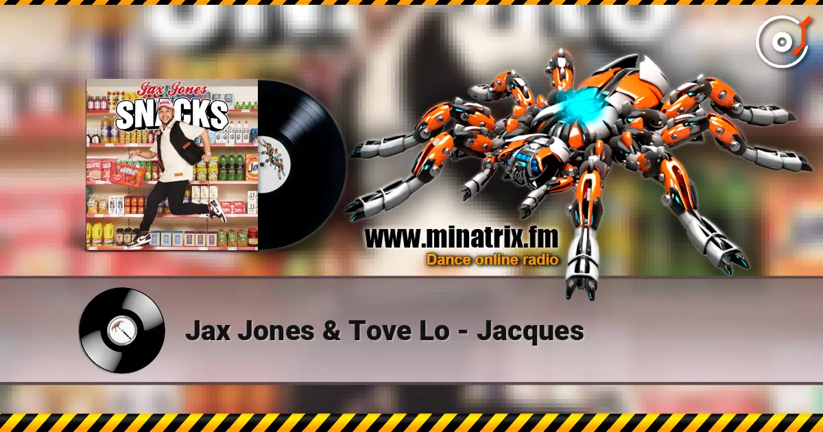 Jax Jones & Tove Lo - Jacques écouter en ligne en haute qualité | Minatrix.FM