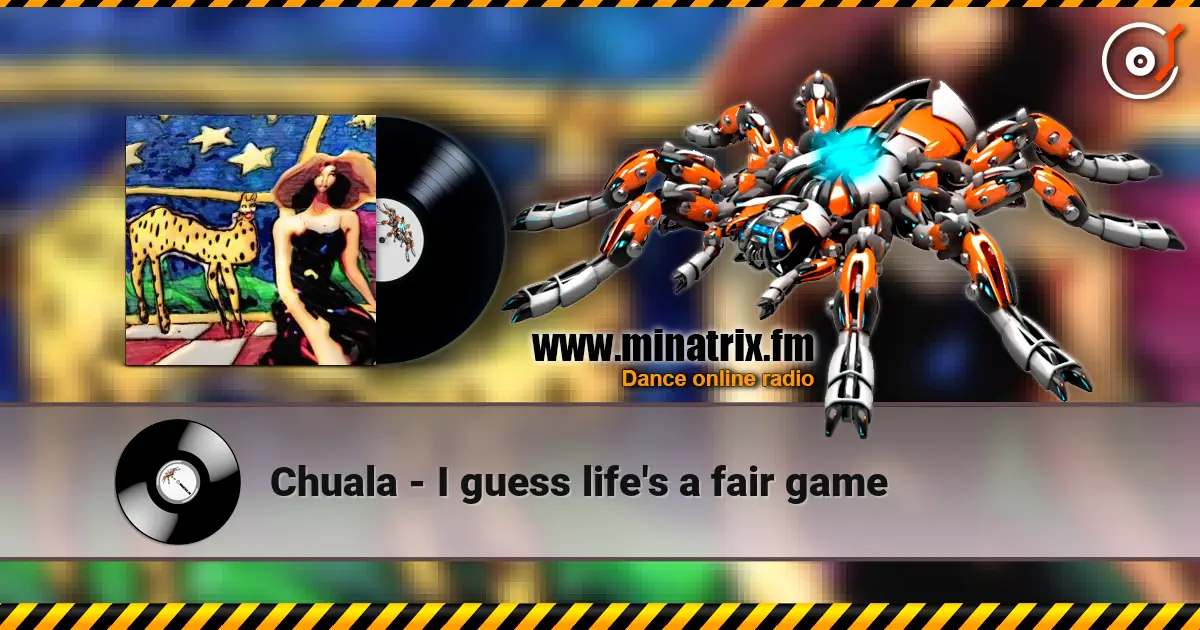 Chuala - I guess life's a fair game слухати онлайн у високій якості | Minatrix.FM